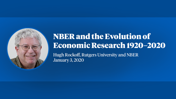 2020, Hugh Rockoff, "NBER and the Evolution of Economic Research 1920-2020" Primary tabs